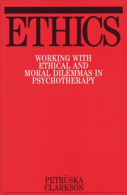 Ethics - Working with Ethical and Moral Dilemmas in Psychotherapy