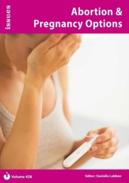 Abortion & Pregnancy Options - Issues Series - PSHE & RSE Resources For Key Stage 3 & 4