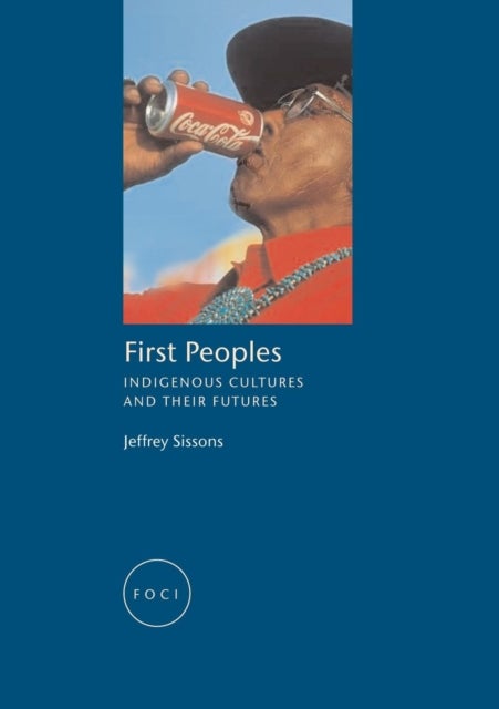 First Peoples - Indigenous Cultures and their Futures