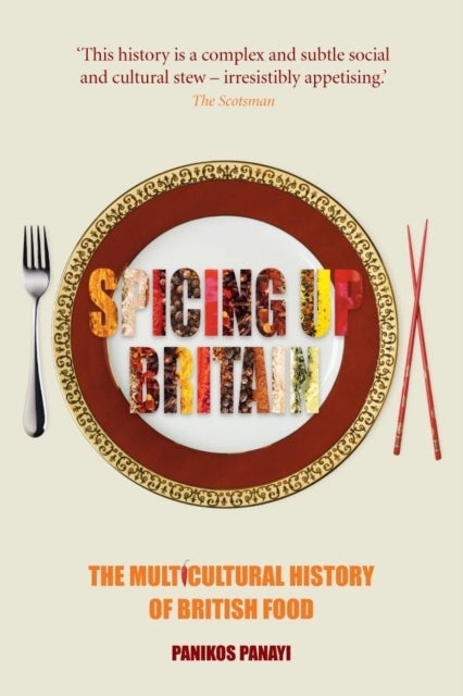 Spicing Up Britain - The Multicultural History of British Food