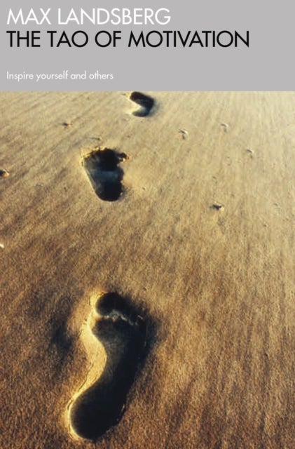 The Tao of Motivation - Inspire yourself and others