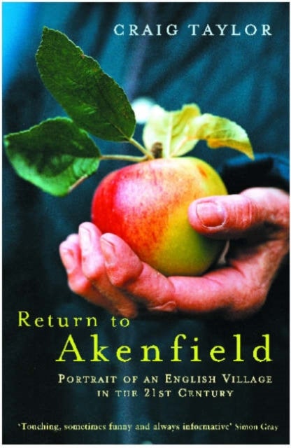 Return To Akenfield - Portrait Of An English Village In The 21st Century