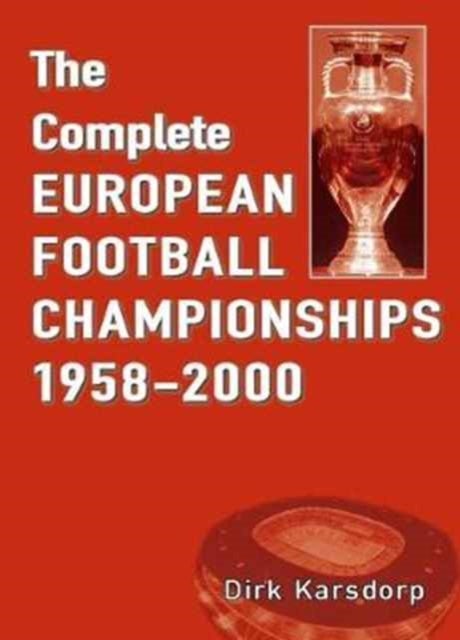 Bilde av The Complete European Football Championships 1958-2000 Av Dirk Karsdorp