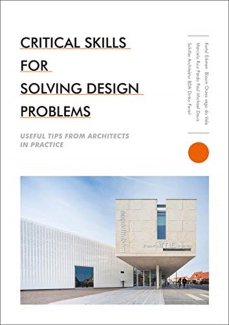 Critical Skills for Solving Design Problems - Useful Tips from Architects in Practice