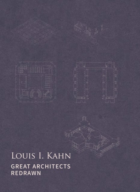 Louis I. Kahn - Great Architects Redrawn
