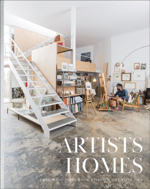 Artists' Homes - Designing Spaces for Living a Creative Life