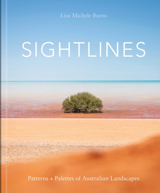 Sightlines - Patterns + Palettes of Australian Landscapes
