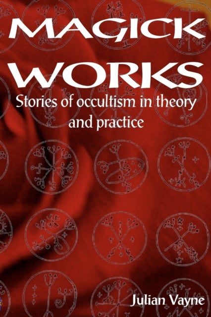 Magick Works - Stories of Occultism in Theory & Practice