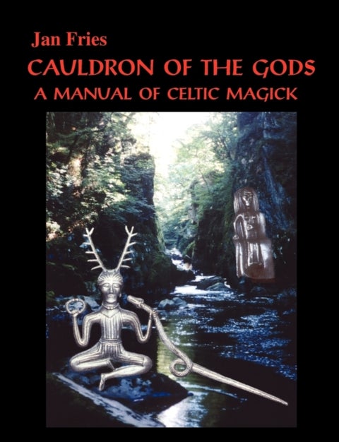 Cauldron of the Gods - A Manual of Celtic Magick