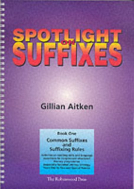 Spotlight on Suffixes Book 1 - Common Suffixes and Suffixing Rules