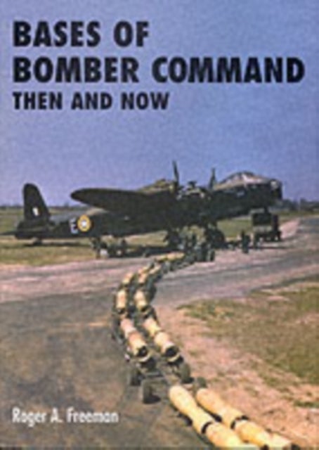 Bilde av Bases Of Bomber Command Then And Now Av Roger A. Freeman
