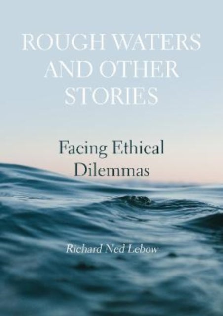 Rough Waters and Other Stories - Facing Ethical Dilemmas