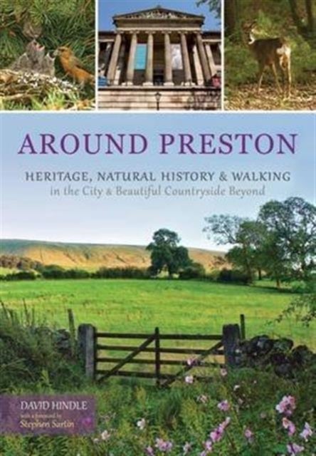 Around Preston - Heritage, Natural History and Walking in the City and Beautiful Countryside Beyond