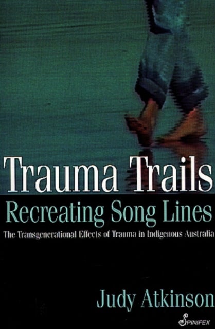 Trauma Trails - The Transgenerational Effects of Trauma in Indigenous Australia