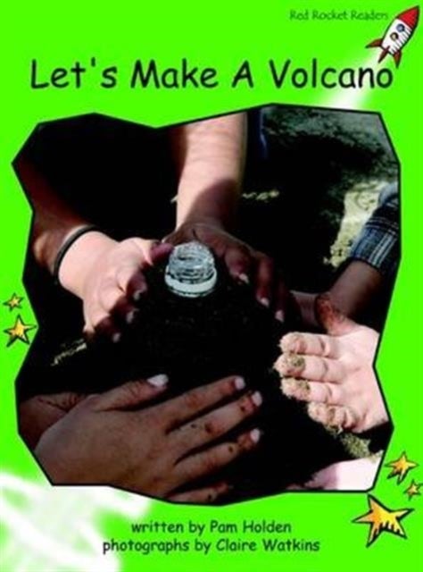 Red Rocket Readers - Early Level 4 Non-Fiction Set B: Let's Make A Volcano (Reading Level 12/F&P Level J)