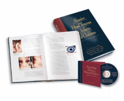 Abusive Head Trauma in Infants and Children - A Medical, Legal and Forensic Reference with Supplementary CD-ROM