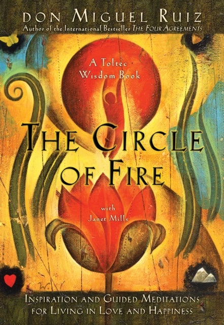 The Circle of Fire - Inspiration and Guided Meditations for Living in Love and Happiness