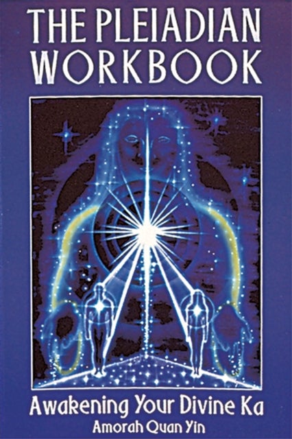 The Pleiadian Workbook - Awakening Your Divine Ka