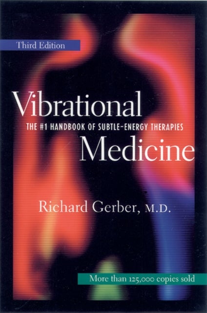 Vibrational Medicine - Revised and Updated 3rd Edition
