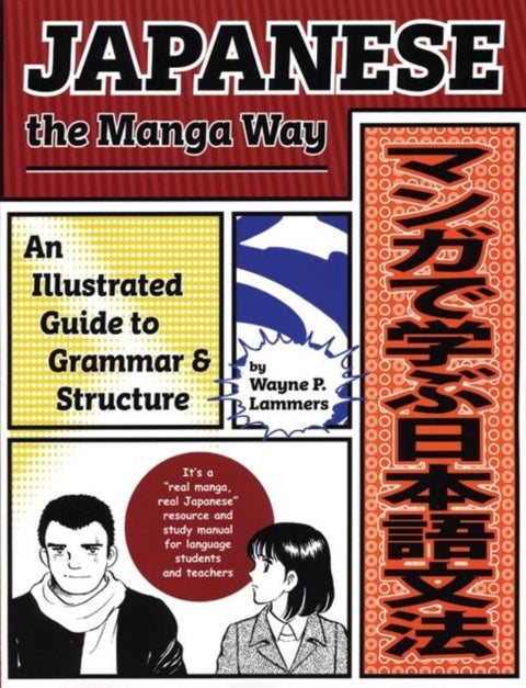 Japanese the Manga Way - An Illustrated Guide to Grammar and Structure