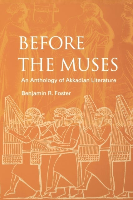 Before the Muses - An Anthology of Akkadian Literature