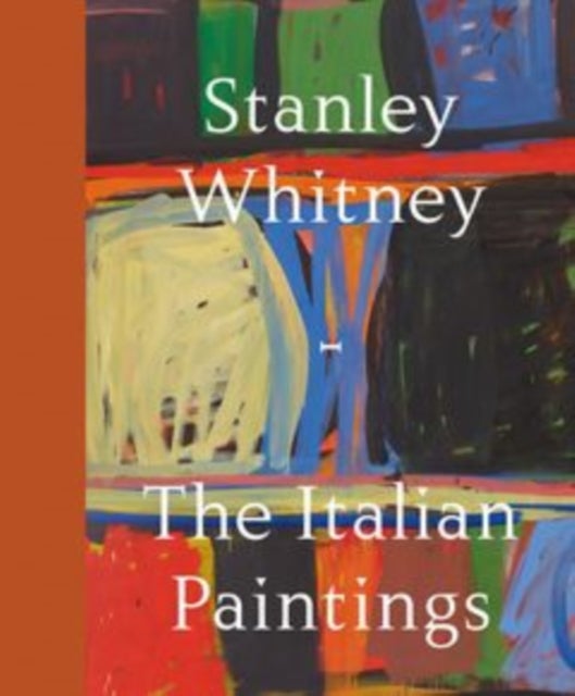 Stanley Whitney - The Italian Paintings