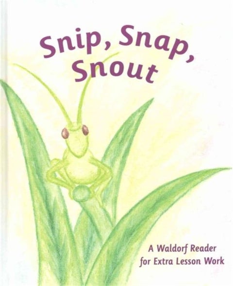 Snip Snap Snout! - A Waldorf Reader for Third Grade Extra Lesson Work