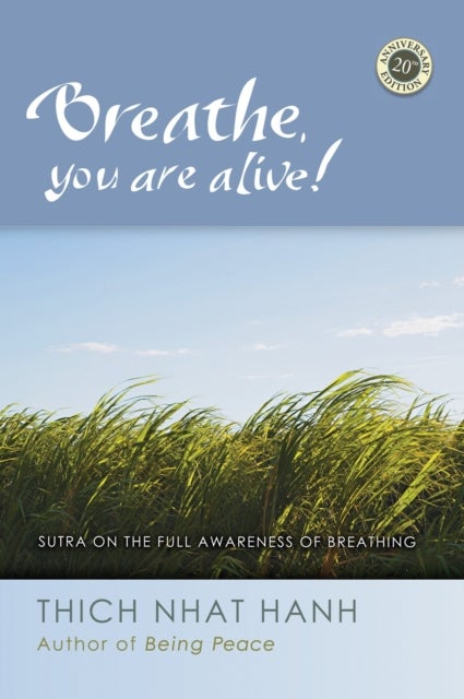 Breathe, You Are Alive - The Sutra on the Full Awareness of Breathing