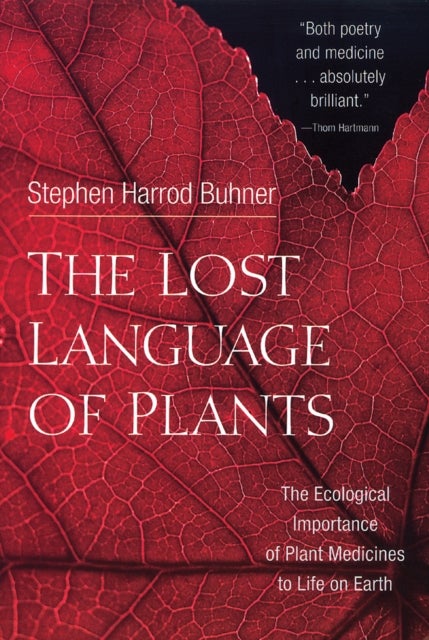 The Lost Language of Plants - The Ecological Importance of Plant Medicine to Life on Earth