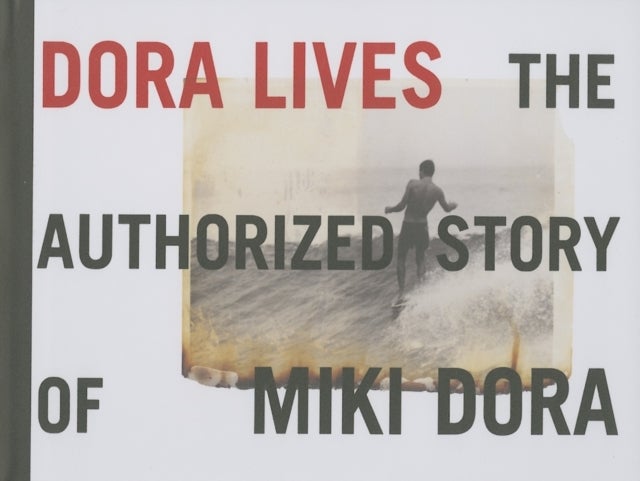 Bilde av Dora Lives: The Authorized Story Of Miki Dora Av Drew Kampion, C.r. Stecyk