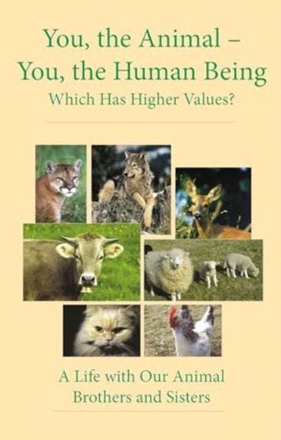 You, the Animal - You, the Human Being - Which Has Higher Values?