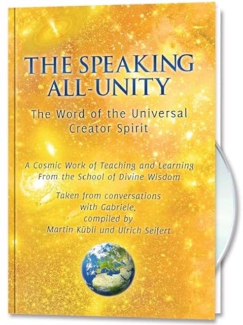 The Speaking All-Unity. The Word of the Universal Creator-Spirit (with CD) - A cosmic Work of Teaching and Learning from the School of Divine Wisdom