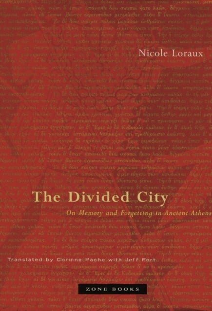 The Divided City - On Memory and Forgetting in Ancient Athens