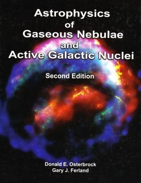 Bilde av Astrophysics Of Gaseous Nebulae And Active Galactic Nuclei, Second Edition Av Donald E. Osterbrock, Gary J. Ferland