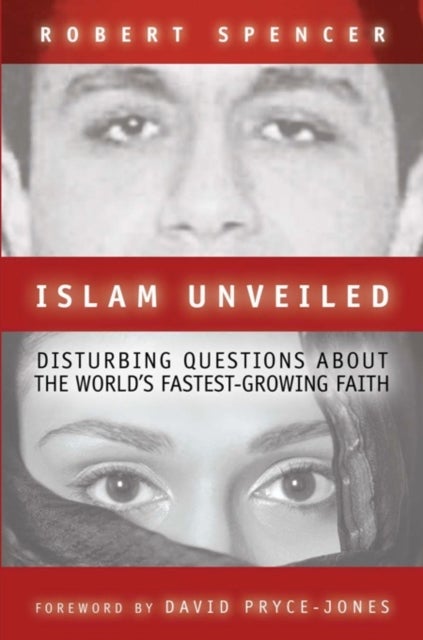 Islam Unveiled - Disturbing Questions about the Worlds Fastest-Growing Faith