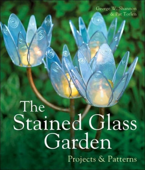 The Stained Glass Garden - Projects & Patterns