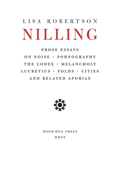 Nilling - Prose Essays on Noise, Pornography, The Codex, Melancholy, Lucretiun, Folds, Cities and Related Apor