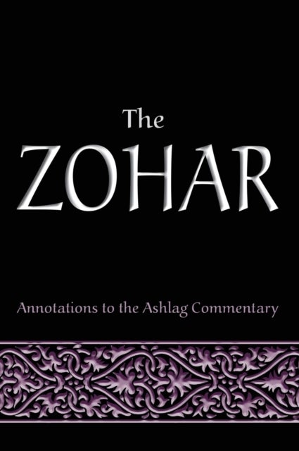 The Zohar - Annotations to the Ashlag Commentary