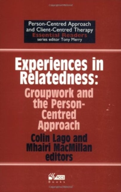 Experiences in Relatedness - Groupwork and the Person-centred Approach