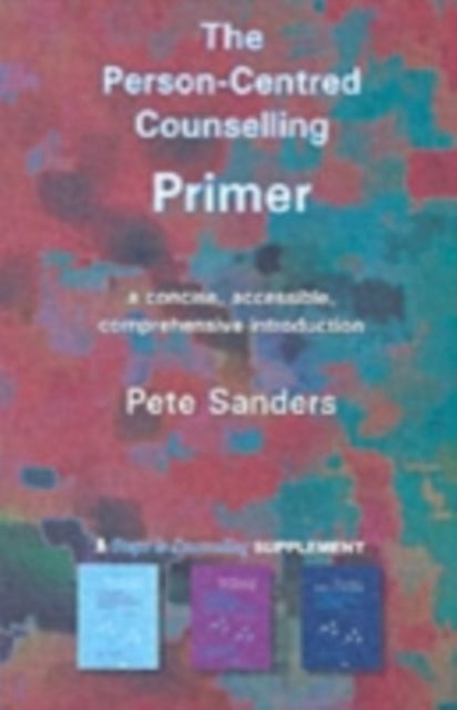The Person-centred Counselling Primer - A Steps in Counselling Supplement