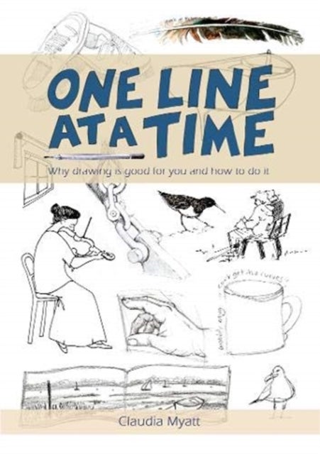 One Line At a Time - Why Drawing is Good for you and How to Do It?