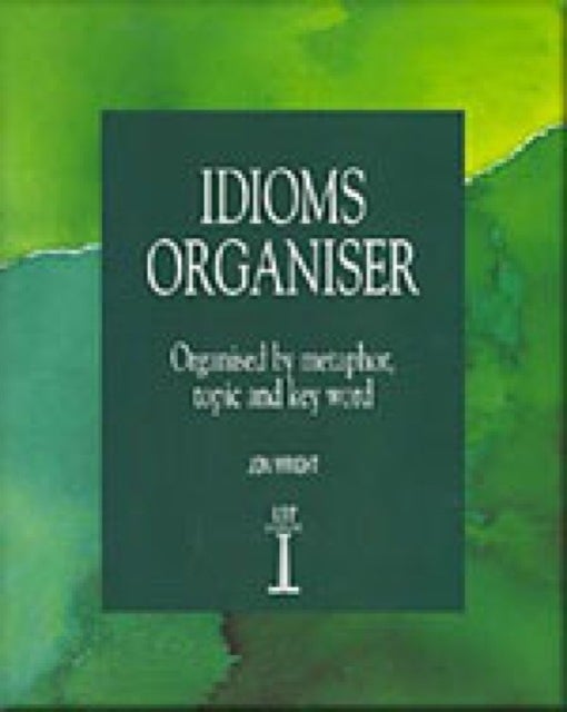Idioms Organiser - Organised by Metaphor, Topic, and Key Word
