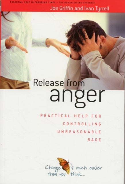 Release from Anger - Practical Help for Controlling Unreasonable Rage