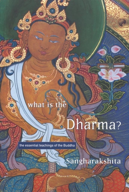 What is the Dharma? - The Essential Teachings of the Buddha