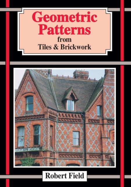 Bilde av Geometric Patterns From Tiles And Brickwork Av Robert Field