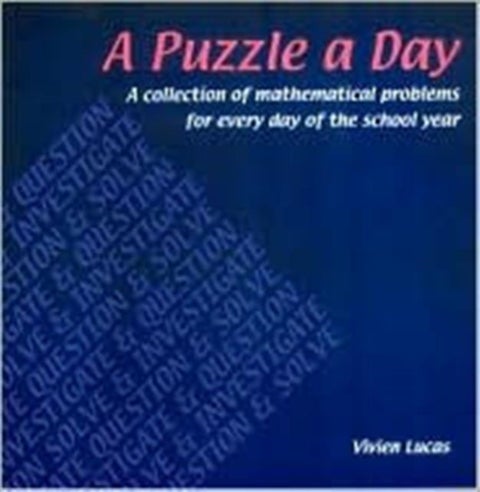 A Puzzle a Day - A Collection of Mathematical Problems for Every Day of the School Year