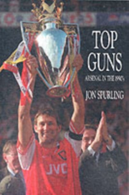 Top Guns - Arsenal in the 1990's