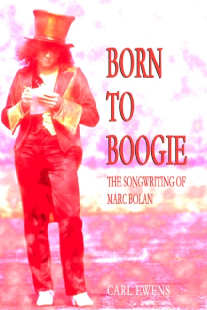 Born To Boogie - The Songwriting of Marc Bolan