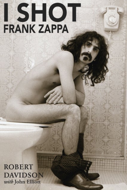 I Shot Frank Zappa - My Life In Photography