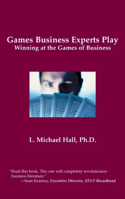 Games Business Experts Play - Winning at the Games of Business